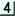4